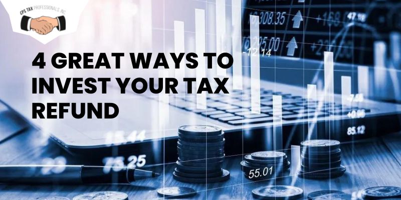 4 Great ways to invest your tax refund