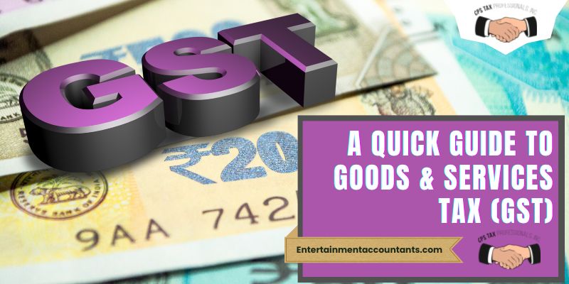 A Quick Guide to Goods & Services Tax (GST)