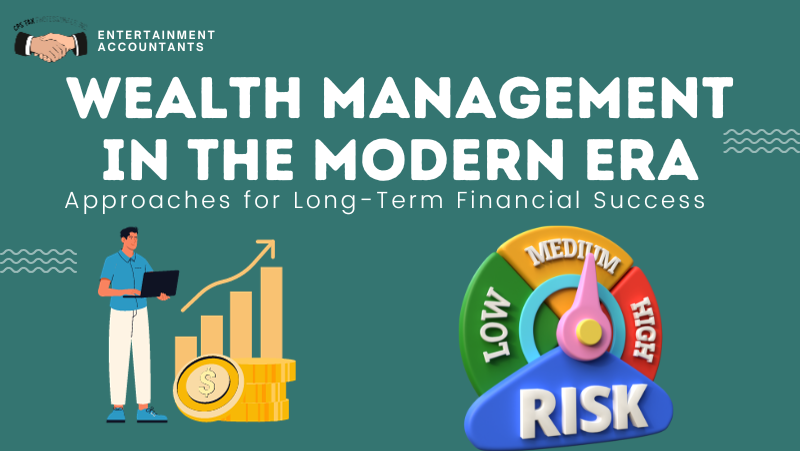 Wealth Management in the Modern Era: Approaches for Long-Term Financial Success