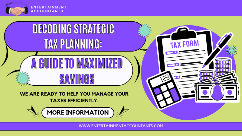 Decoding Strategic Tax Planning: A Guide to Maximized Savings